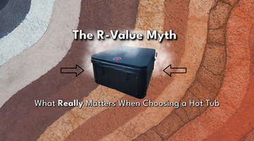 The R-Value Myth: What Really Matters When Choosing a Hot Tub