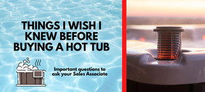 Things I Wish I Knew Before Buying a Hot Tub